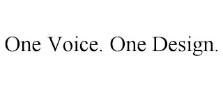 ONE VOICE. ONE DESIGN.