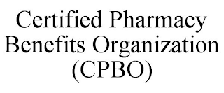 CERTIFIED PHARMACY BENEFITS ORGANIZATION (CPBO)