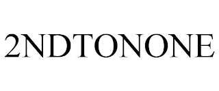 2NDTONONE