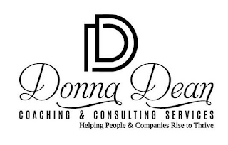 DD DONNA DEAN COACHING & CONSULTING SERVICES HELPING PEOPLE & COMPANIES RISE TO THRIVE