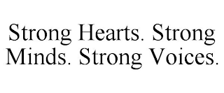 STRONG HEARTS. STRONG MINDS. STRONG VOICES.