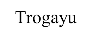 TROGAYU