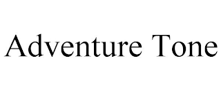 ADVENTURE TONE