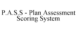 P.A.S.S - PLAN ASSESSMENT SCORING SYSTEM