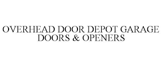 OVERHEAD DOOR DEPOT GARAGE DOORS & OPENERS