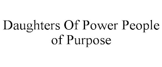 DAUGHTERS OF POWER PEOPLE OF PURPOSE