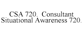 CSA 720. CONSULTANT SITUATIONAL AWARENESS 720.