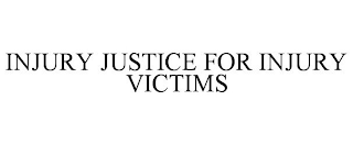 INJURY JUSTICE FOR INJURY VICTIMS