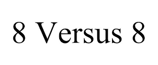 8 VERSUS 8