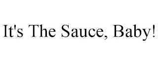 IT'S THE SAUCE, BABY!