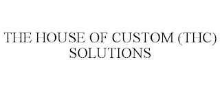 THE HOUSE OF CUSTOM (THC) SOLUTIONS