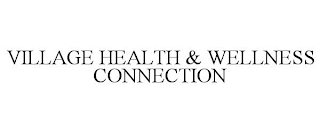 VILLAGE HEALTH & WELLNESS CONNECTION