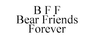 B F F BEAR FRIENDS FOREVER