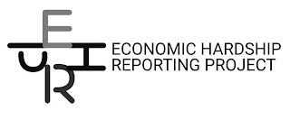 E H R P ECONOMIC HARDSHIP REPORTING PROJECT