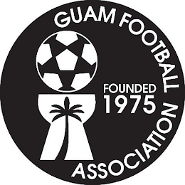 GUAM FOOTBALL ASSOCIATION FOUNDED 1975