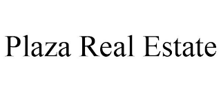 PLAZA REAL ESTATE