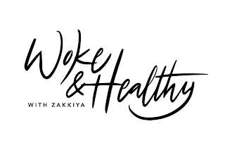 WOKE & HEALTHY WITH ZAKKIYA