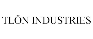 TLÖN INDUSTRIES