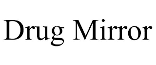 DRUG MIRROR