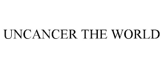 UNCANCER THE WORLD