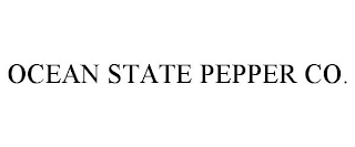 OCEAN STATE PEPPER CO.