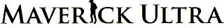 MAVERICK ULTRA