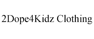 2DOPE4KIDZ CLOTHING