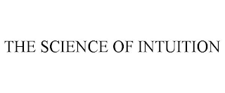 THE SCIENCE OF INTUITION