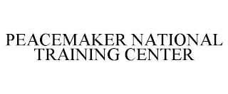 PEACEMAKER NATIONAL TRAINING CENTER