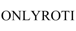 ONLYROTI