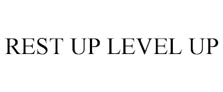 REST UP LEVEL UP