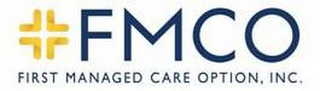 FMCO FIRST MANAGED CARE OPTION, INC.