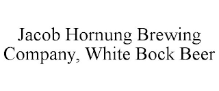 JACOB HORNUNG BREWING COMPANY, WHITE BOCK BEER