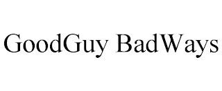 GOODGUY BADWAYS