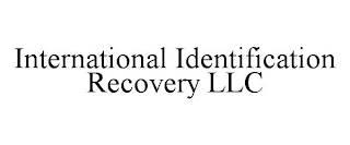 INTERNATIONAL IDENTIFICATION RECOVERY LLC