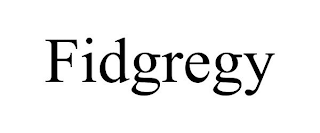 FIDGREGY