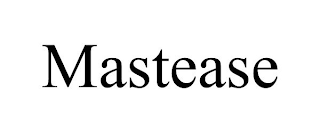 MASTEASE