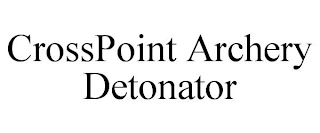 CROSSPOINT ARCHERY DETONATOR
