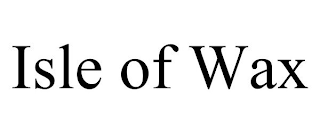 ISLE OF WAX