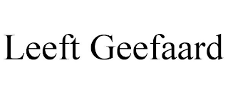 LEEFT GEEFAARD