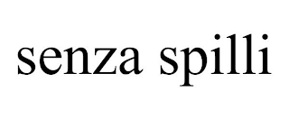 SENZA SPILLI