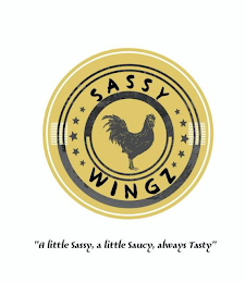 SASSY WINGZ "A LITTLE SASSY, A LITTLE SAUCY, ALWAYS TASTY"