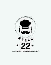 MUNCH 22 "A LITTLE MUNCHY, A LITTLE CRUNCHY, EXTRA TASTY"