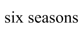 SIX SEASONS