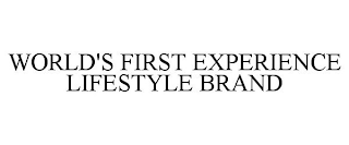 WORLD'S FIRST EXPERIENCE LIFESTYLE BRAND