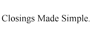 CLOSINGS MADE SIMPLE.