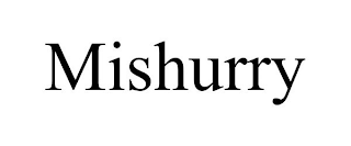 MISHURRY