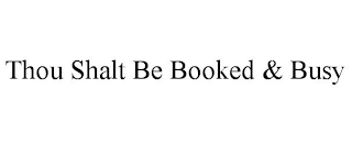 THOU SHALT BE BOOKED & BUSY