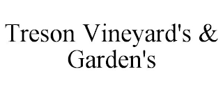 TRESON VINEYARD'S & GARDEN'S