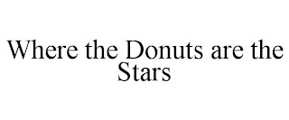 WHERE THE DONUTS ARE THE STARS